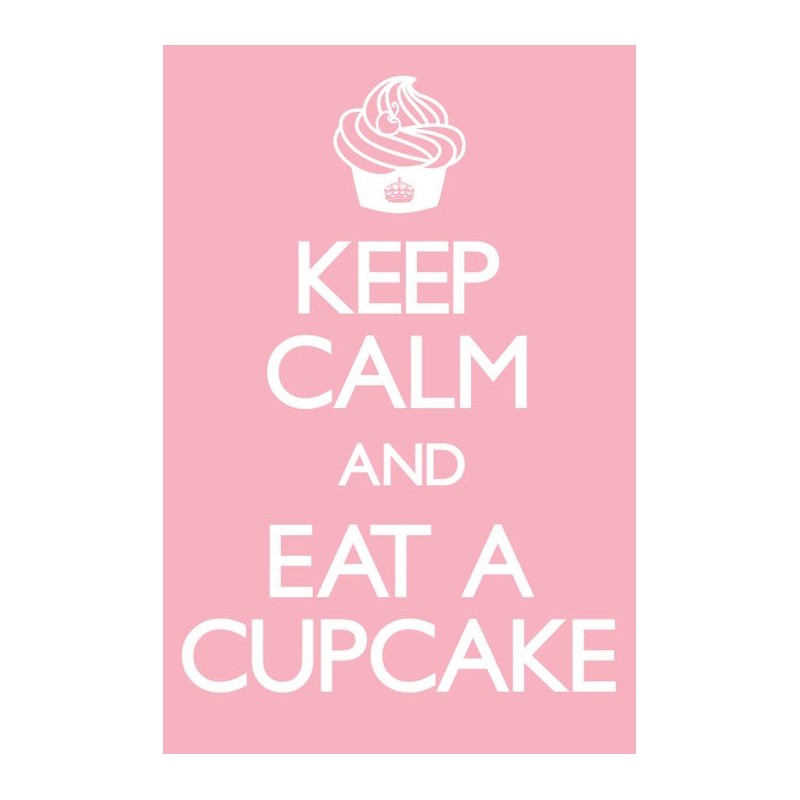 Keep calm and eat a cupcake