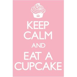 Keep calm and eat a cupcake