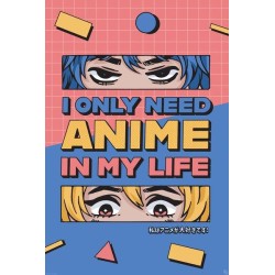 All I need is Anime