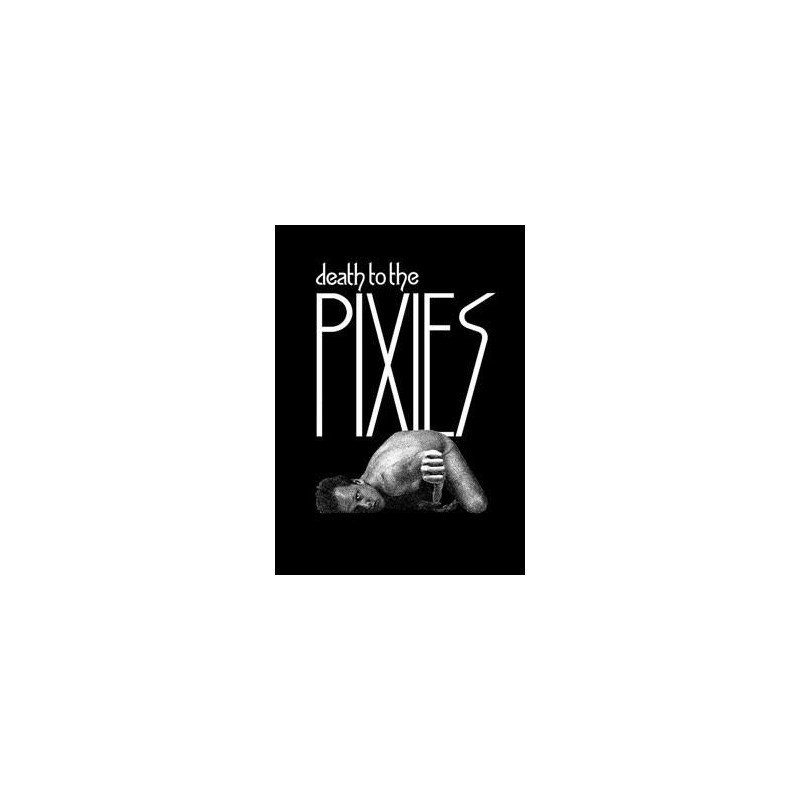 Death to the Pixies Death to the Pixies