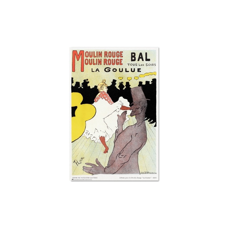MOULIN ROUGE - LA GOULUE MOULIN ROUGE - LA GOULUE