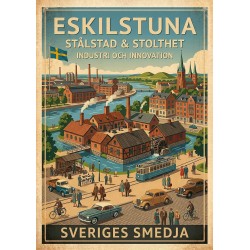 A3 Print - Eskilstuna – stålstad och stolthet